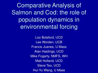 Comparative Analysis of Salmon and Cod: the role of population dynamics in environmental forcing