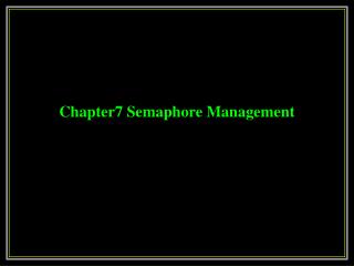 Chapter7 Semaphore Management