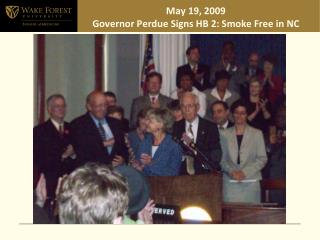 May 19, 2009 Governor Perdue Signs HB 2: Smoke Free in NC