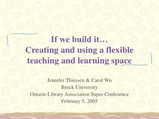 If we build it… Creating and using a flexible teaching and learning space