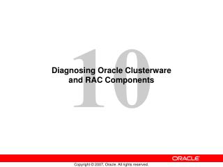 Diagnosing Oracle Clusterware and RAC Components