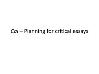 Cal – Planning for critical essays