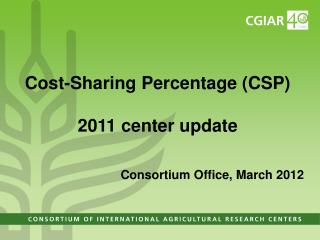 Cost-Sharing Percentage (CSP) 2011 center update