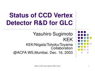 Status of CCD Vertex Detector R&amp;D for GLC
