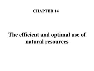 The efficient and optimal use of natural resources