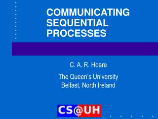 COMMUNICATING SEQUENTIAL PROCESSES