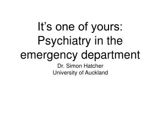 It’s one of yours: Psychiatry in the emergency department
