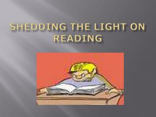Shedding the light on reading