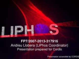 FP7/2007-2013- 317916 Andreu Llobera ( LiPhos Coordinator ) Presentation prepared for Cordis