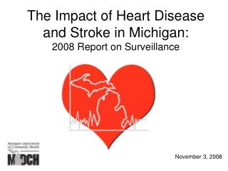 The Impact of Heart Disease and Stroke in Michigan: 2008 Report on Surveillance