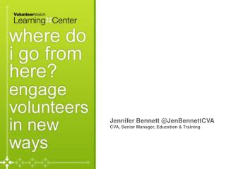 Jennifer Bennett @ JenBennettCVA CVA, Senior Manager, Education &amp; Training