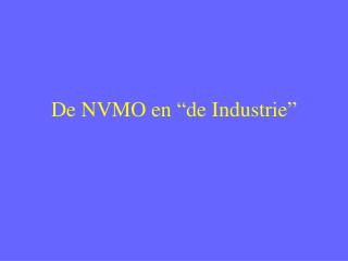 De NVMO en “de Industrie”