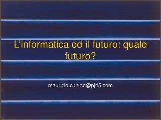 L’informatica ed il futuro: quale futuro?