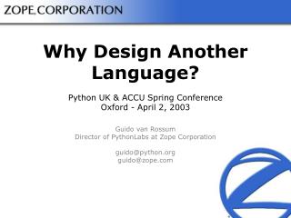 Why Design Another Language? Python UK &amp; ACCU Spring Conference Oxford - April 2, 2003