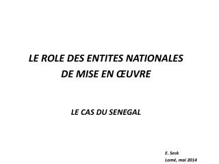 LE ROLE DES ENTITES NATIONALES DE MISE EN ŒUVRE LE CAS DU SENEGAL