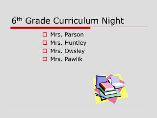 6 th Grade Curriculum Night
