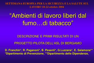 D. Franchin*, R. Paganoni*, B. Pesenti*, G.Luzzana*, E. Salamone**