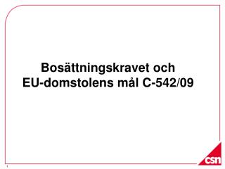 Bosättningskravet och EU-domstolens mål C-542/09