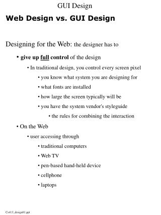 Web Design vs. GUI Design Designing for the Web: the designer has to