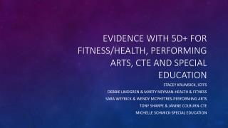Evidence with 5D+ for Fitness/Health, Performing Arts, CTE and Special education