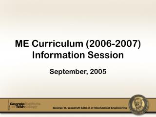 ME Curriculum (2006-2007) Information Session
