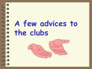 A few advices to the clubs