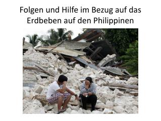 Folgen und Hilfe im Bezug auf das Erdbeben auf den Philippinen