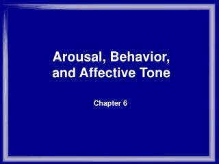 Arousal, Behavior, and Affective Tone