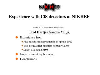 Experience with CiS detectors at NIKHEF