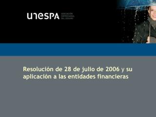 Resolución de 28 de julio de 2006 y su aplicación a las entidades financieras