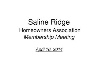 Saline Ridge Homeowners Association Membership Meeting April 16, 2014