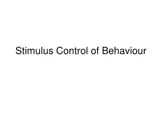 Stimulus Control of Behaviour