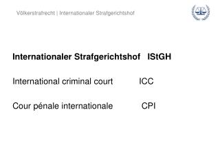 Internationaler Strafgerichtshof IStGH International criminal court ICC