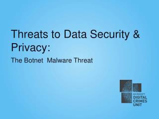 Threats to Data Security &amp; Privacy: The Botnet Malware Threat