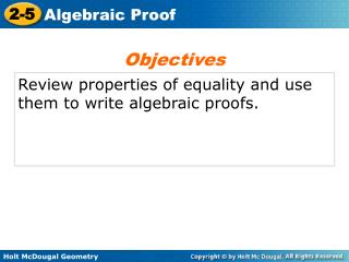 Review properties of equality and use them to write algebraic proofs.