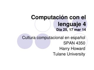 Computación con el lenguaje 4 Día 25, 17 mar 14