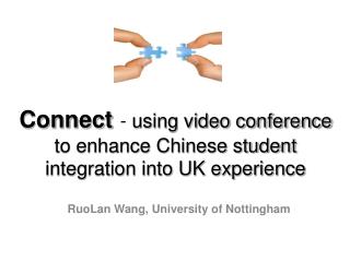 Connect - using video conference to enhance Chinese student integration into UK experience