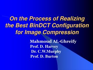 On the Process of Realizing the Best BinDCT Configuration for Image Compression