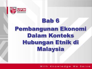 Bab 6 Pembangunan Ekonomi Dalam Konteks Hubungan Etnik di Malaysia