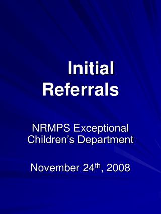 Initial Referrals