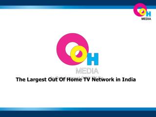 The Largest Out Of Home TV Network in India