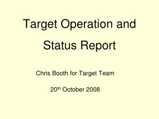 Target Operation and Status Report