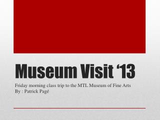 Museum Visit ‘13