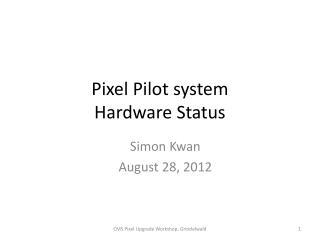 Pixel Pilot system Hardware Status