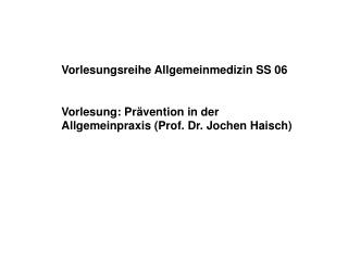 Vorlesungsreihe Allgemeinmedizin SS 06