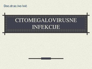 CITOMEGALOVIRUSNE INFEKCIJE