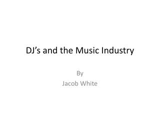 DJ’s and the Music Industry