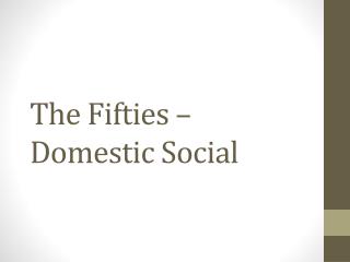 The Fifties – Domestic Social