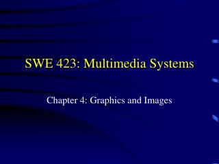 SWE 423: Multimedia Systems