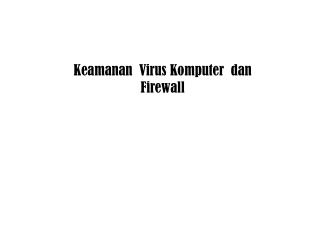 Keamanan Virus Komputer dan Firewall